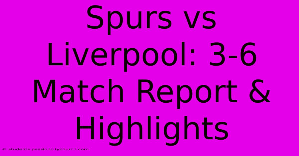 Spurs Vs Liverpool: 3-6 Match Report & Highlights