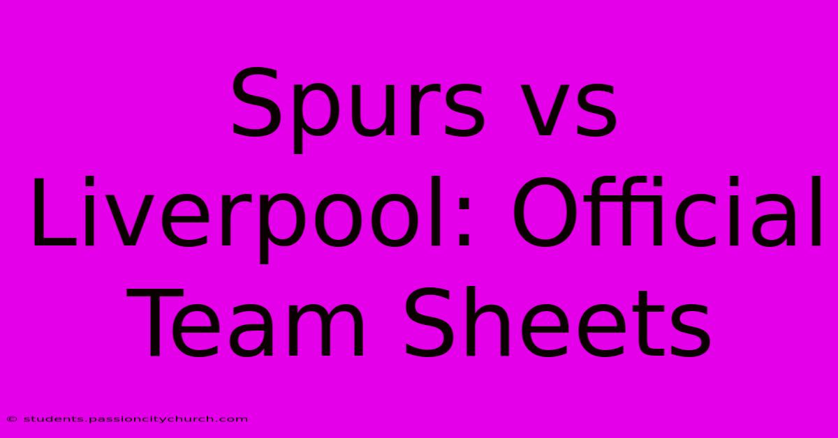 Spurs Vs Liverpool: Official Team Sheets