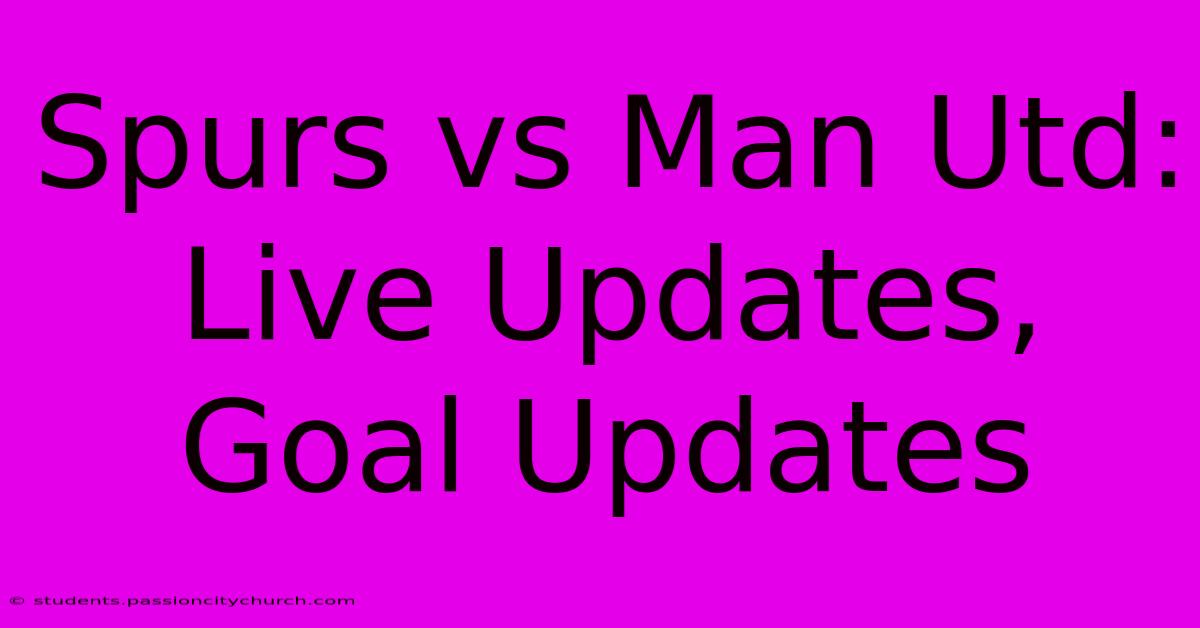 Spurs Vs Man Utd: Live Updates, Goal Updates