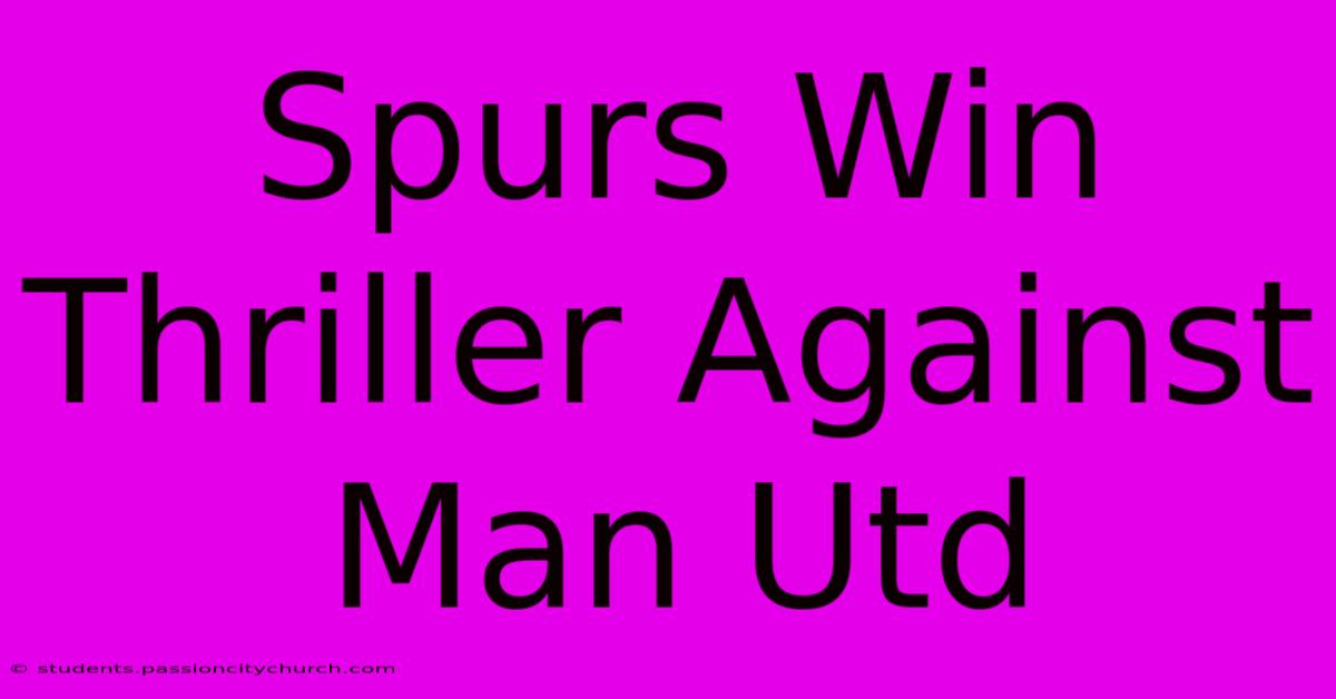 Spurs Win Thriller Against Man Utd