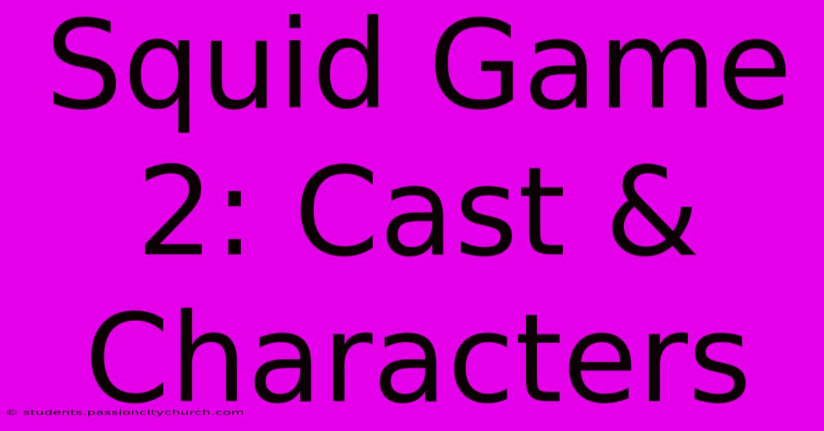 Squid Game 2: Cast & Characters