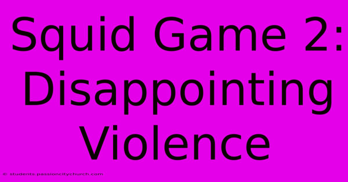 Squid Game 2: Disappointing Violence