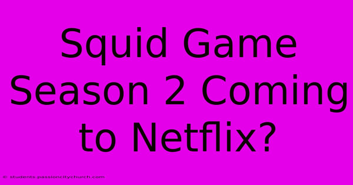 Squid Game Season 2 Coming To Netflix?