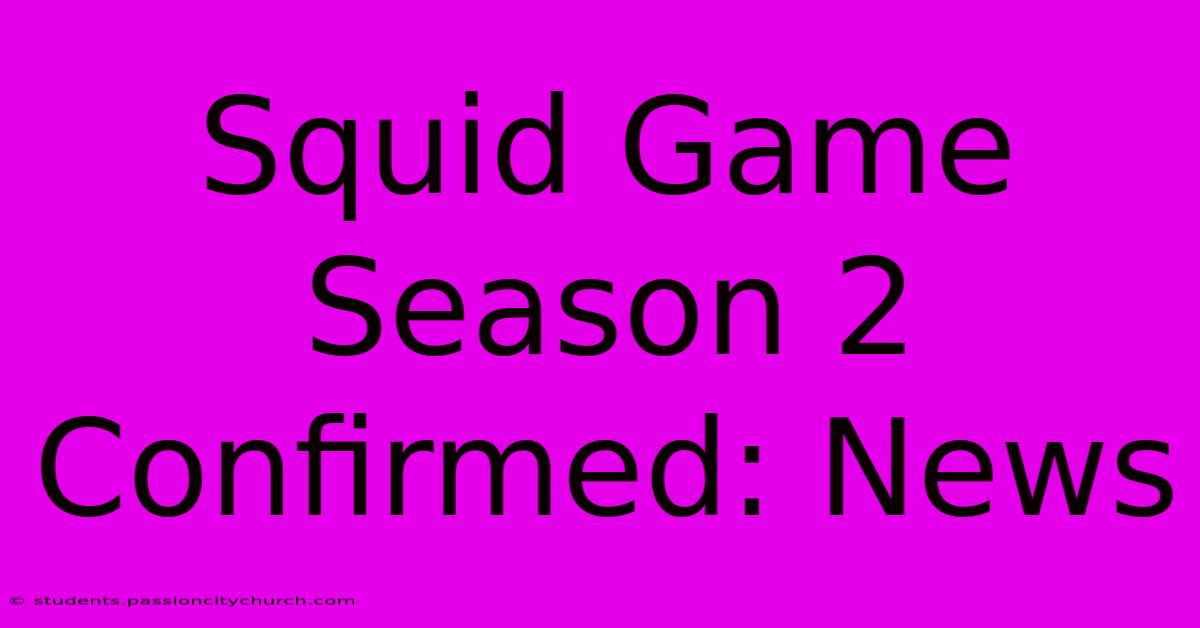 Squid Game Season 2 Confirmed: News