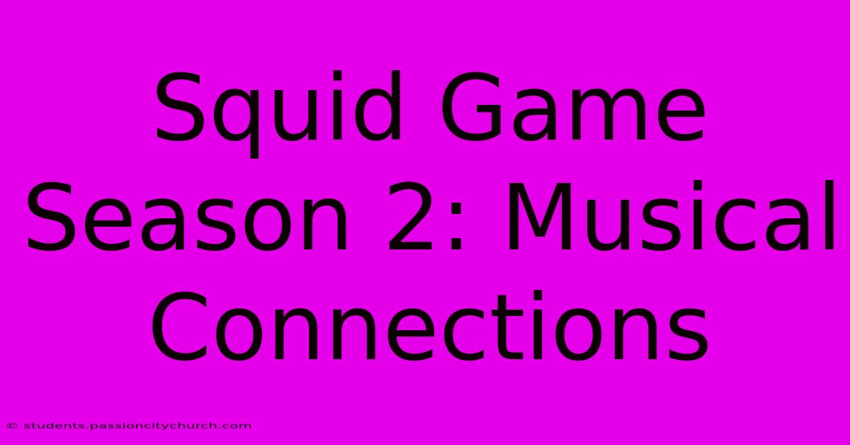 Squid Game Season 2: Musical Connections