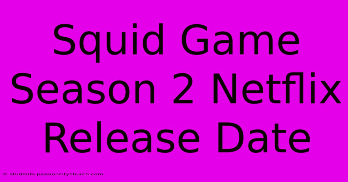 Squid Game Season 2 Netflix Release Date