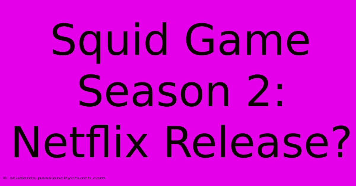 Squid Game Season 2: Netflix Release?