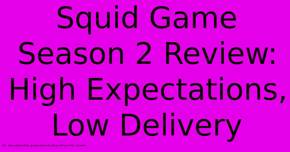 Squid Game Season 2 Review:  High Expectations, Low Delivery