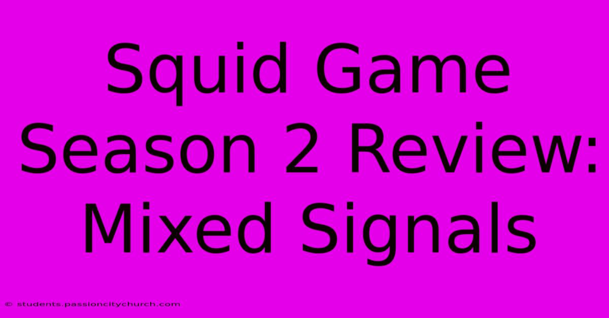 Squid Game Season 2 Review: Mixed Signals