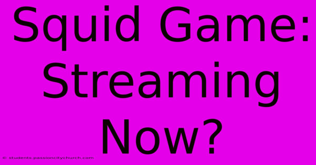 Squid Game: Streaming Now?