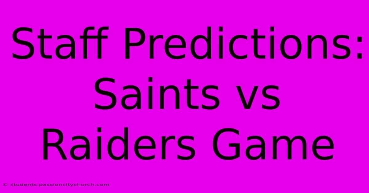 Staff Predictions: Saints Vs Raiders Game