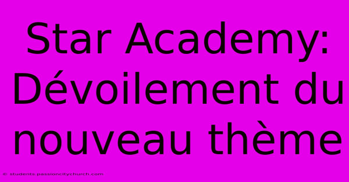 Star Academy:  Dévoilement Du Nouveau Thème