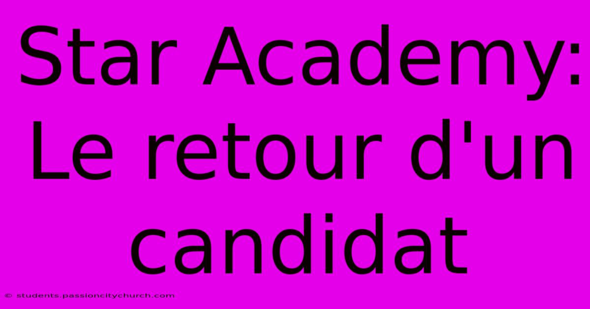 Star Academy:  Le Retour D'un Candidat