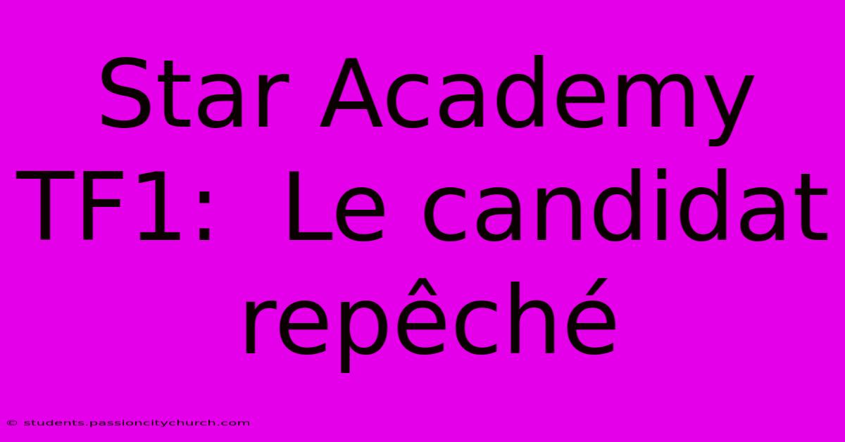 Star Academy TF1:  Le Candidat Repêché