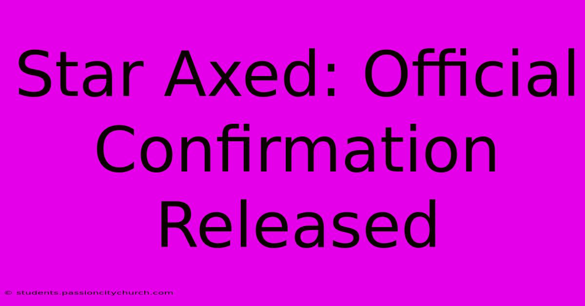 Star Axed: Official Confirmation Released