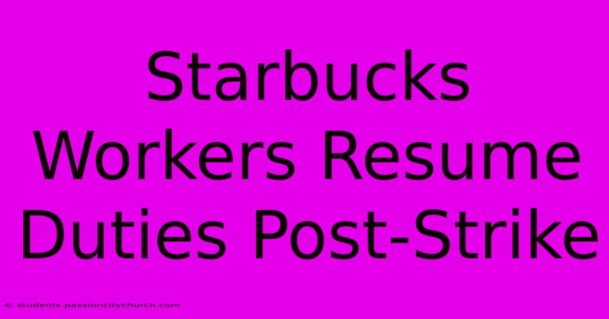 Starbucks Workers Resume Duties Post-Strike