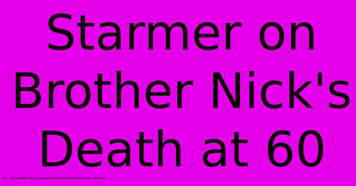 Starmer On Brother Nick's Death At 60