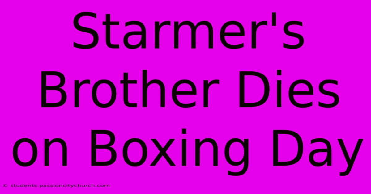 Starmer's Brother Dies On Boxing Day