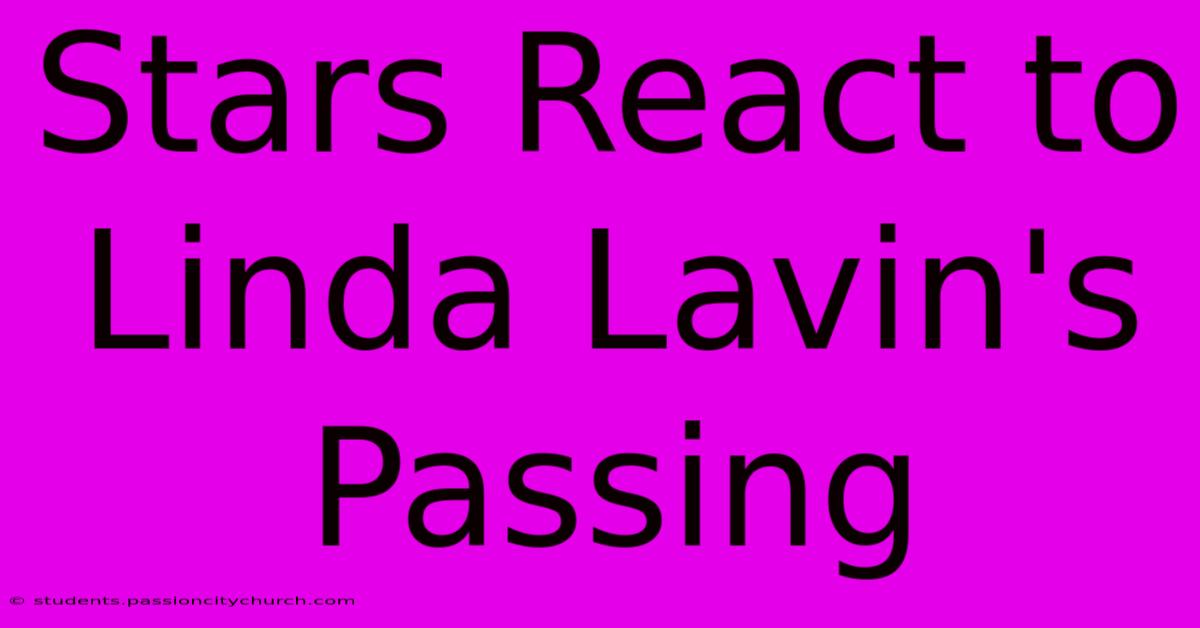 Stars React To Linda Lavin's Passing