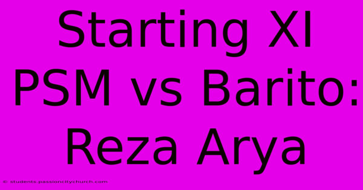 Starting XI PSM Vs Barito: Reza Arya