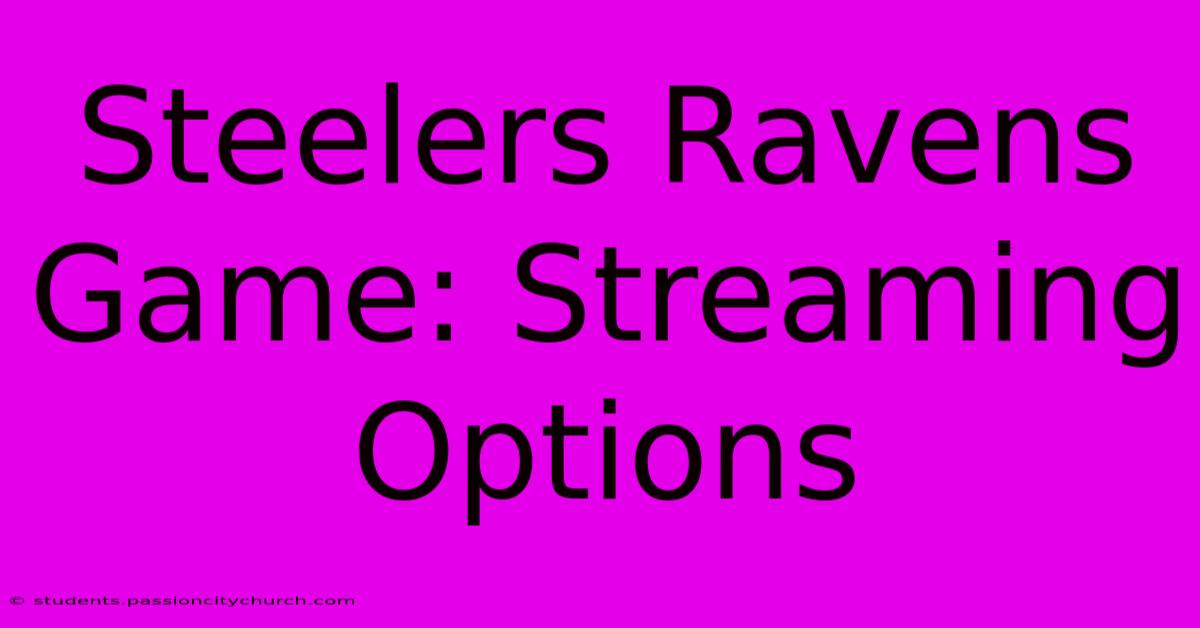 Steelers Ravens Game: Streaming Options