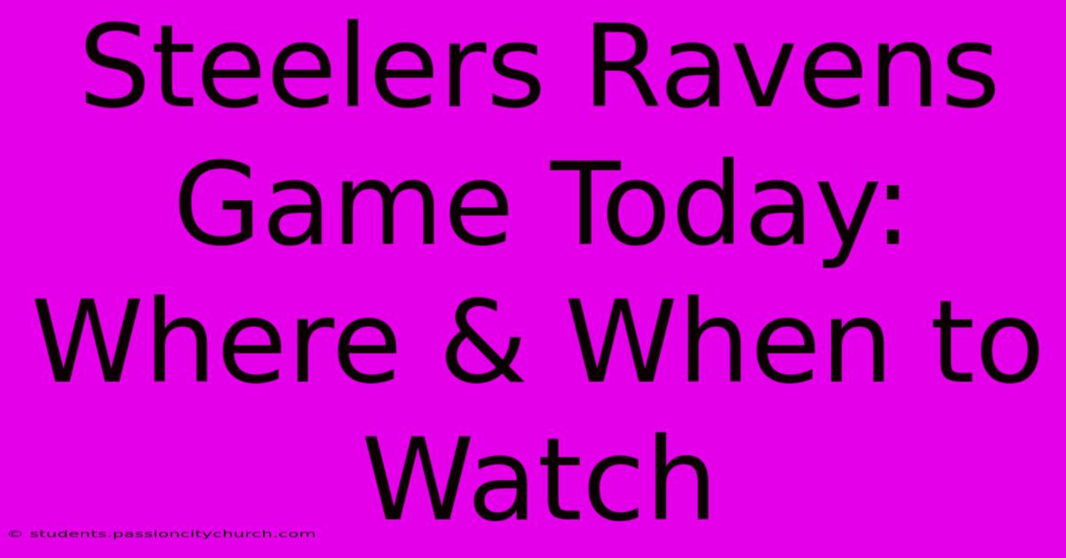 Steelers Ravens Game Today: Where & When To Watch