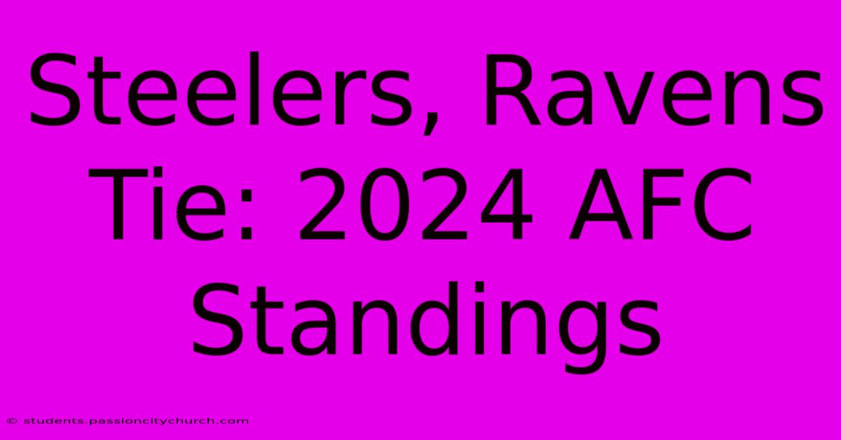 Steelers, Ravens Tie: 2024 AFC Standings