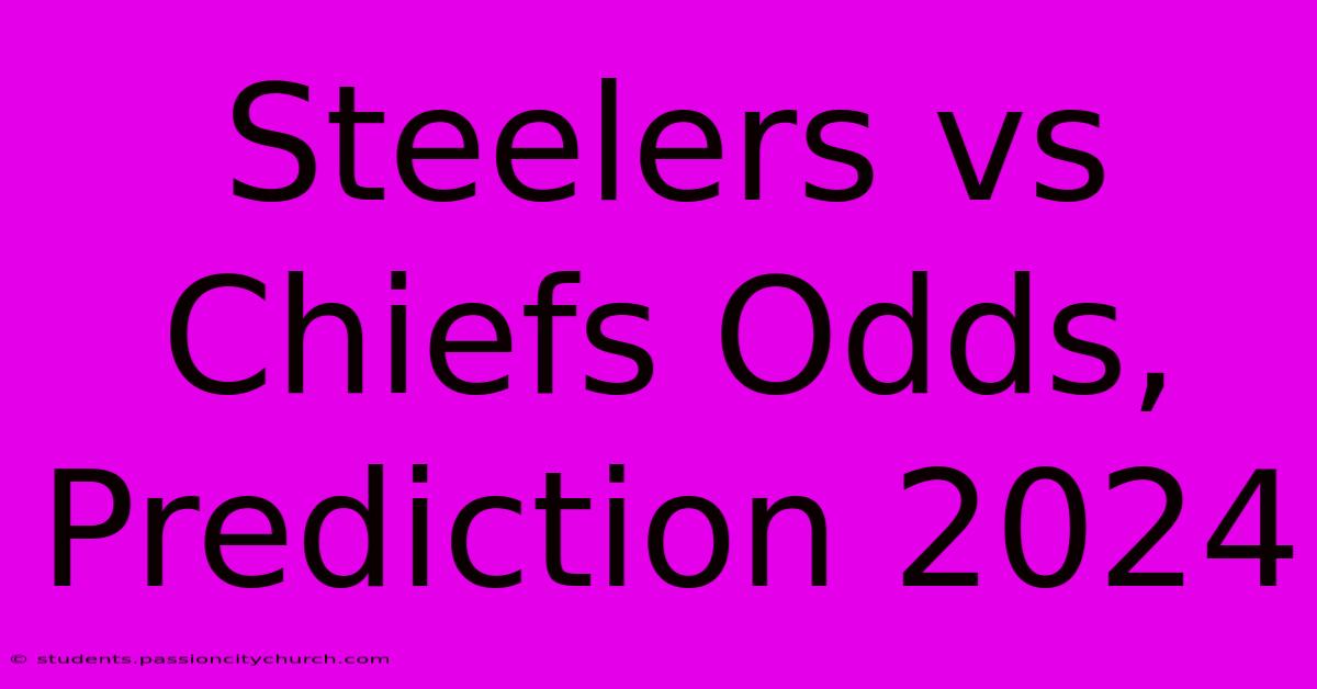 Steelers Vs Chiefs Odds, Prediction 2024