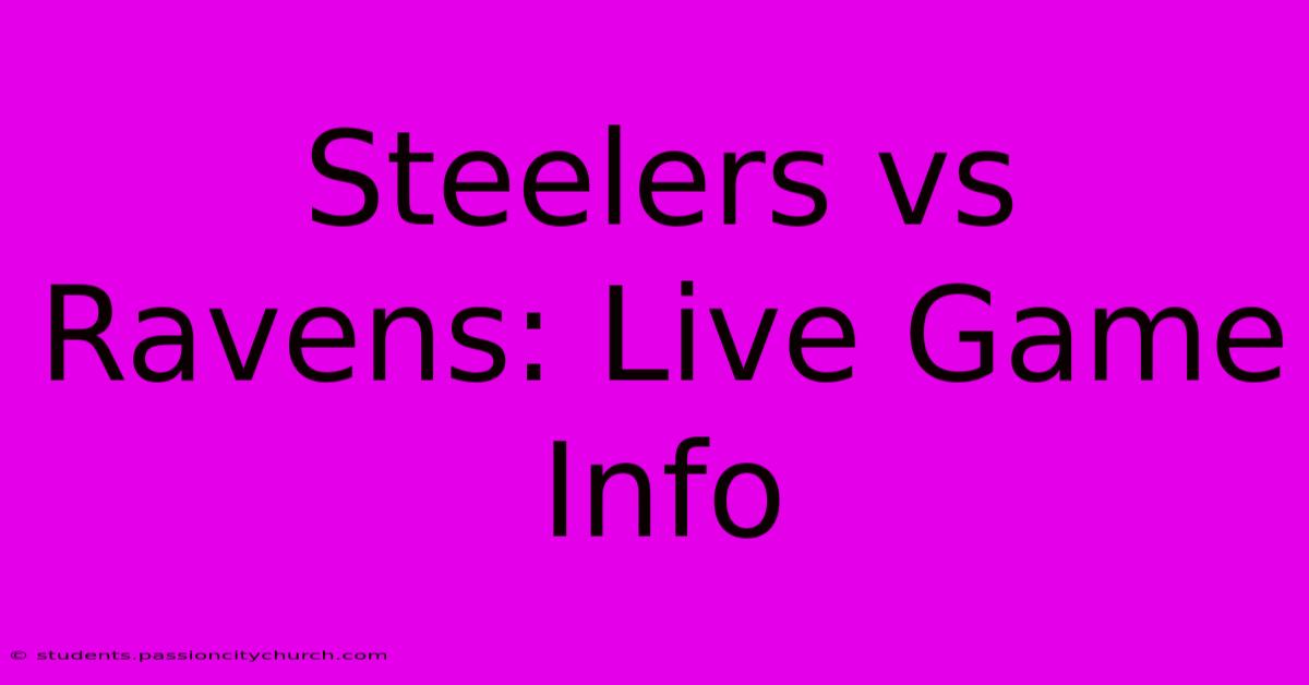 Steelers Vs Ravens: Live Game Info