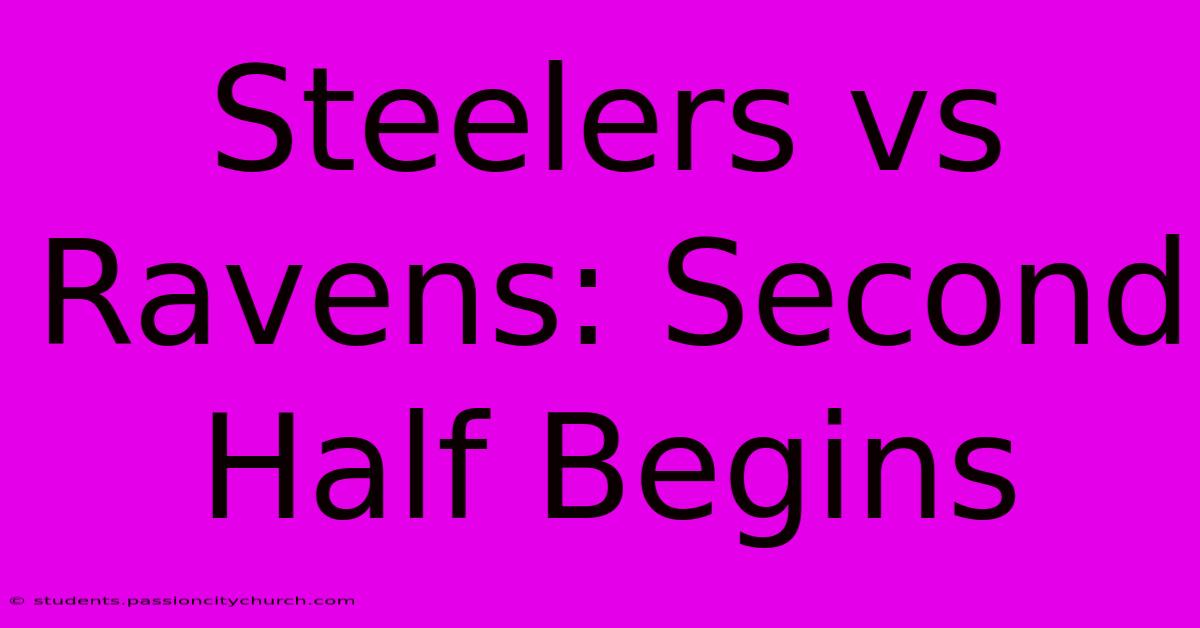 Steelers Vs Ravens: Second Half Begins