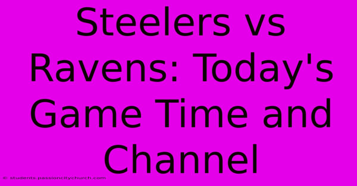 Steelers Vs Ravens: Today's Game Time And Channel