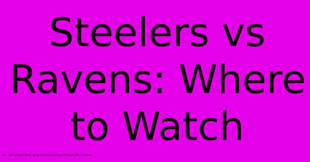 Steelers Vs Ravens: Where To Watch