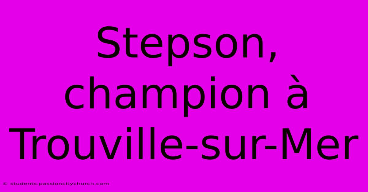 Stepson, Champion À Trouville-sur-Mer