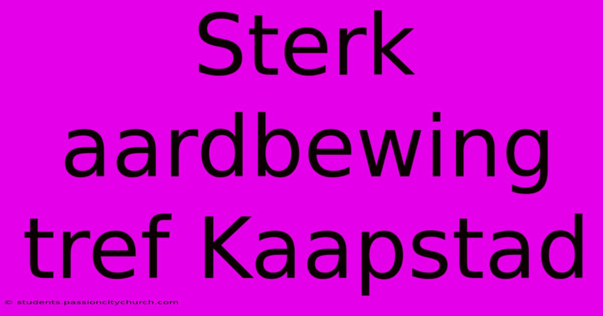 Sterk Aardbewing Tref Kaapstad