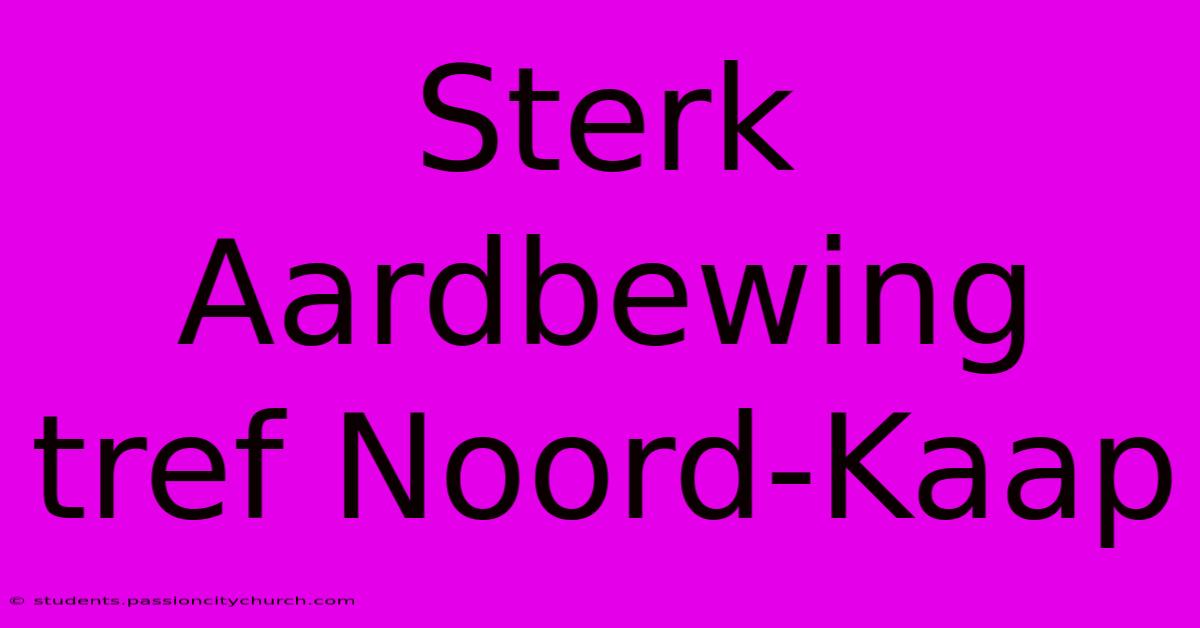 Sterk Aardbewing Tref Noord-Kaap