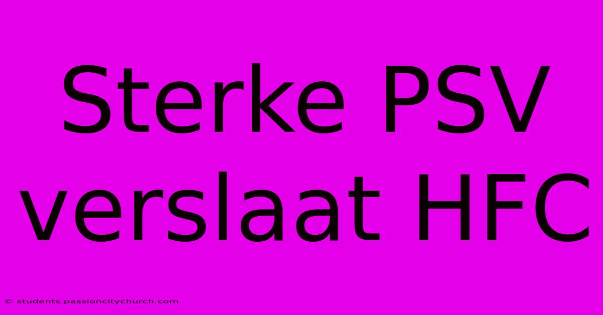 Sterke PSV Verslaat HFC