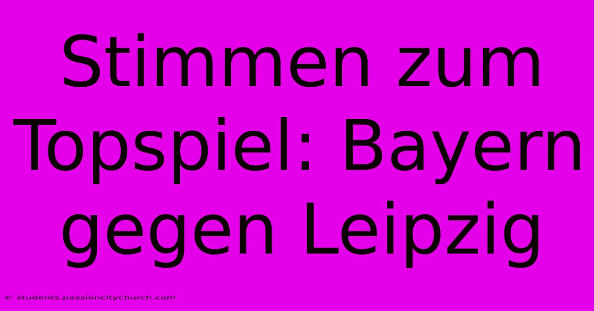 Stimmen Zum Topspiel: Bayern Gegen Leipzig