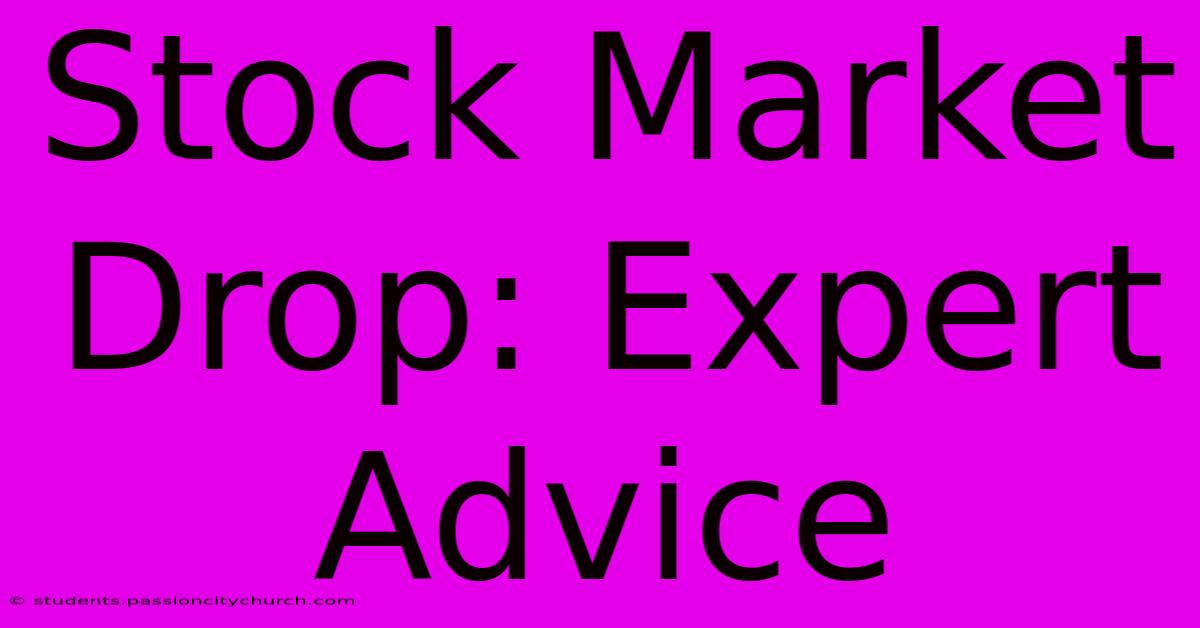 Stock Market Drop: Expert Advice