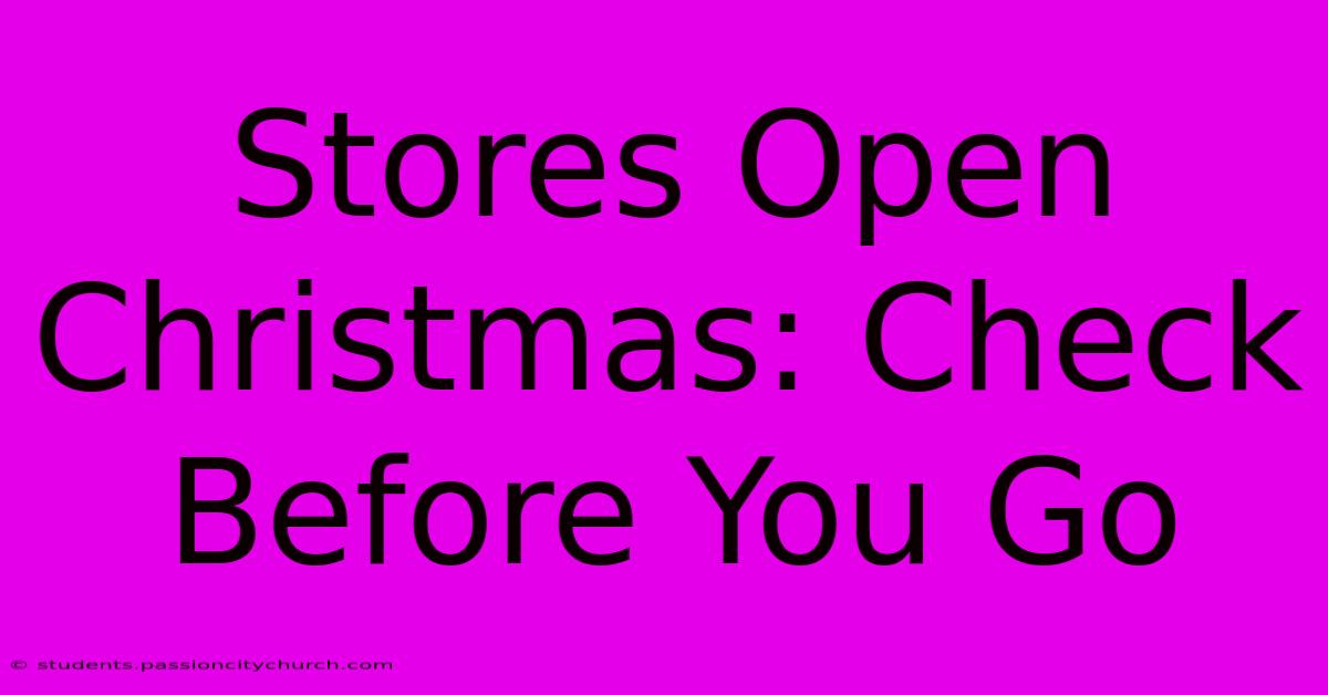 Stores Open Christmas: Check Before You Go