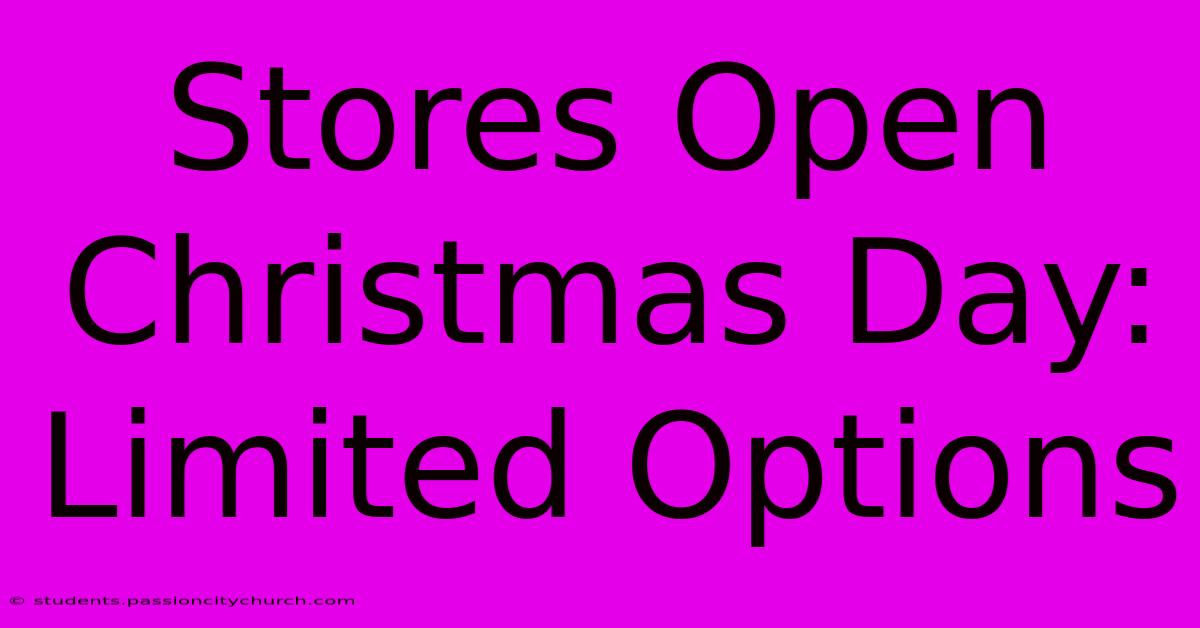 Stores Open Christmas Day: Limited Options