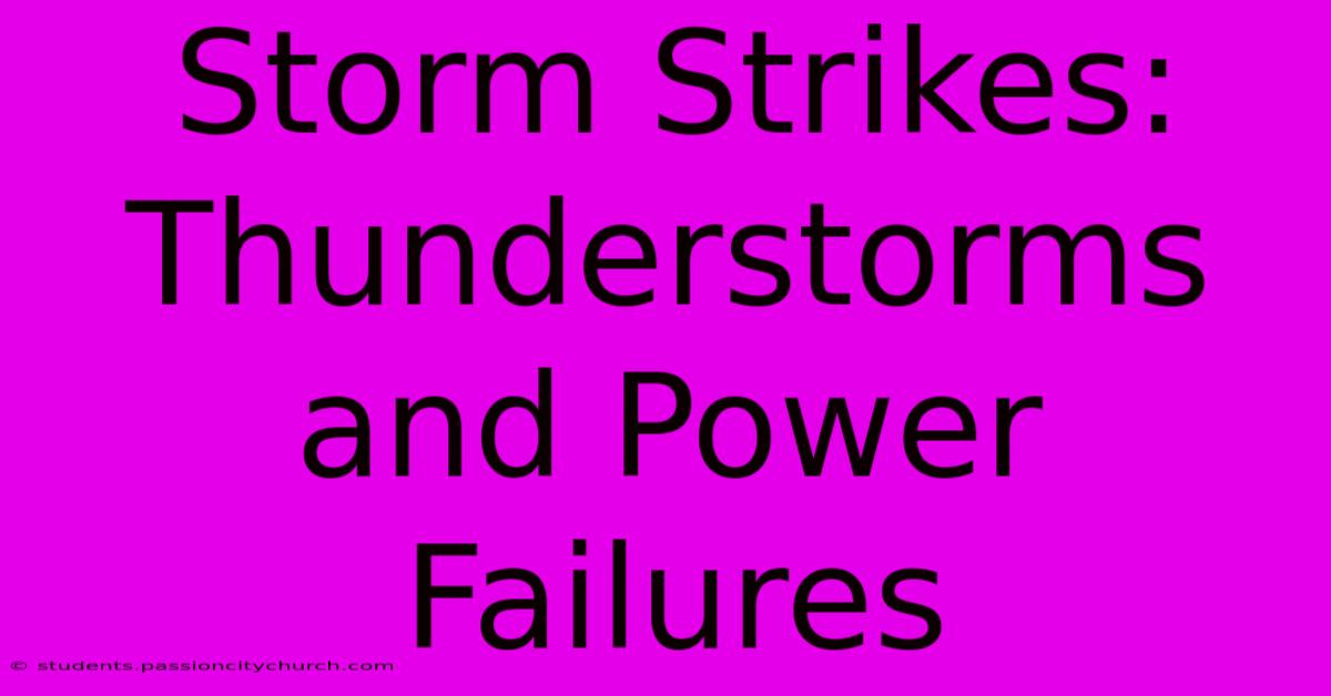 Storm Strikes: Thunderstorms And Power Failures