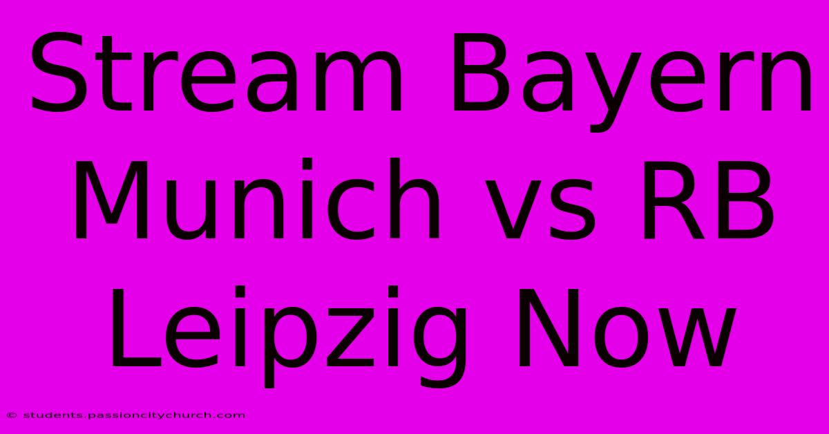 Stream Bayern Munich Vs RB Leipzig Now