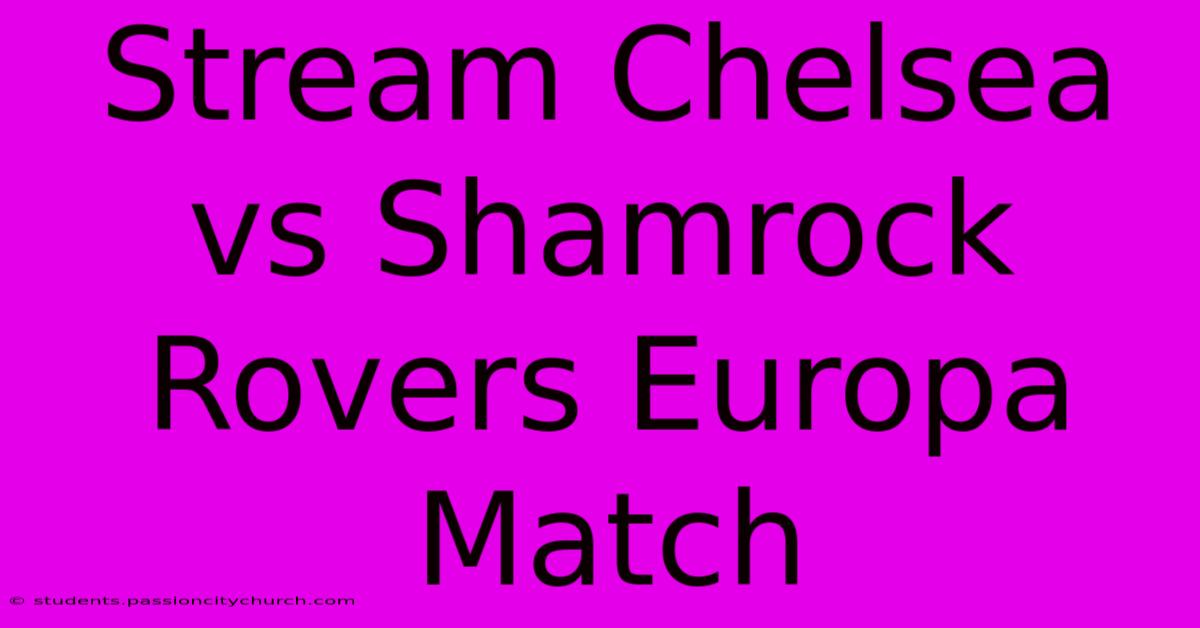 Stream Chelsea Vs Shamrock Rovers Europa Match