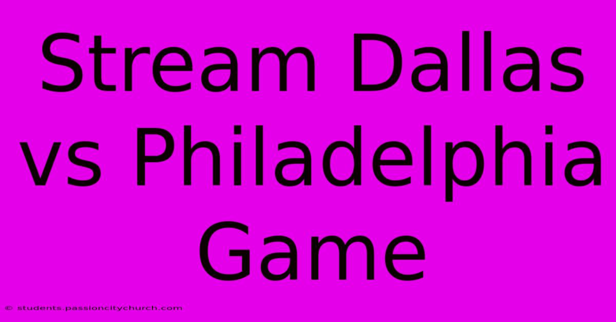 Stream Dallas Vs Philadelphia Game