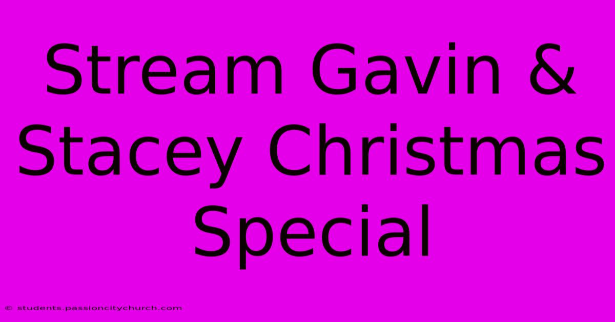 Stream Gavin & Stacey Christmas Special