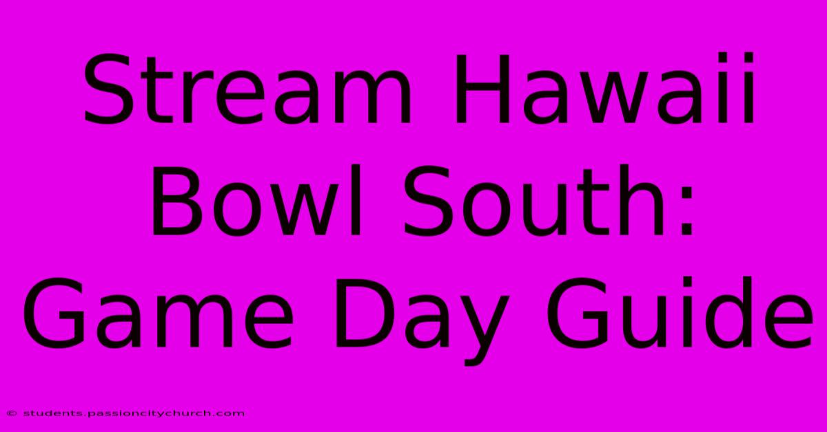 Stream Hawaii Bowl South: Game Day Guide