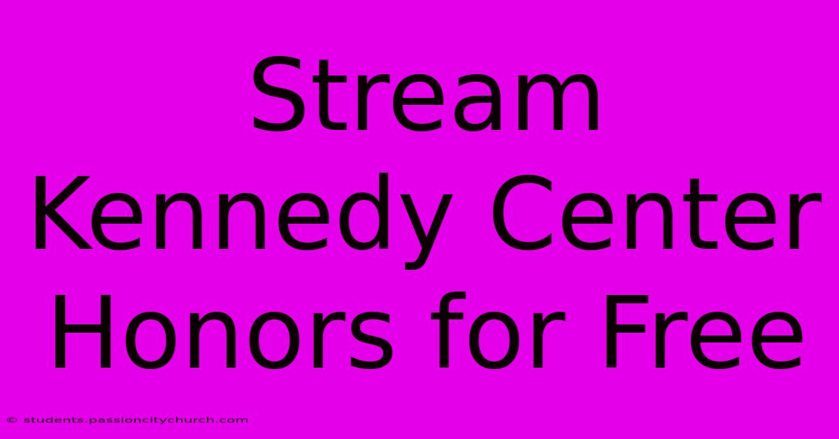 Stream Kennedy Center Honors For Free