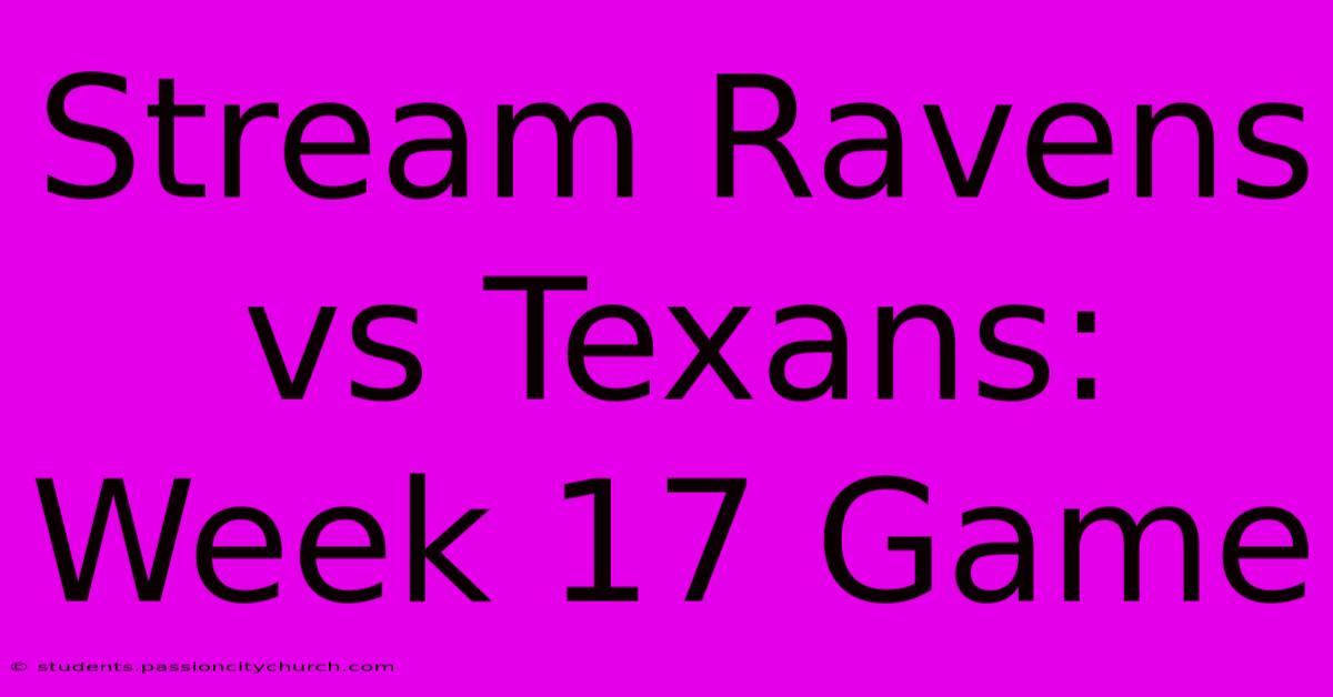 Stream Ravens Vs Texans: Week 17 Game