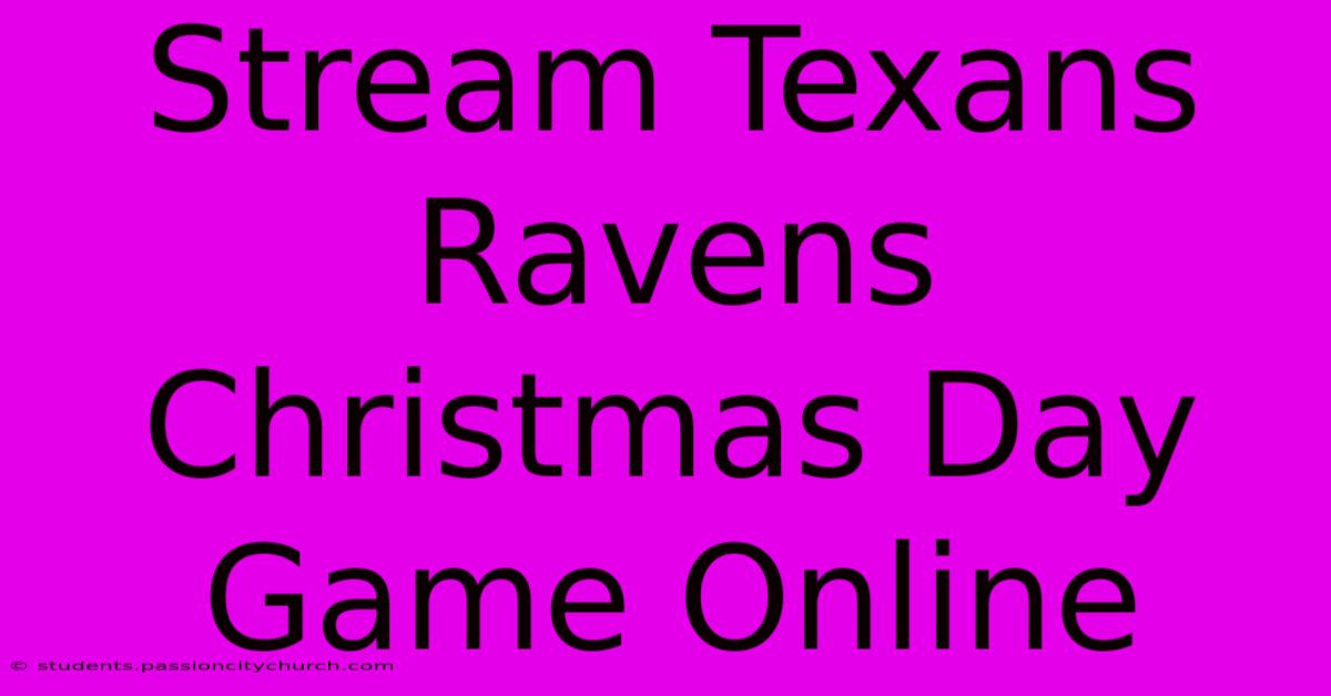 Stream Texans Ravens Christmas Day Game Online