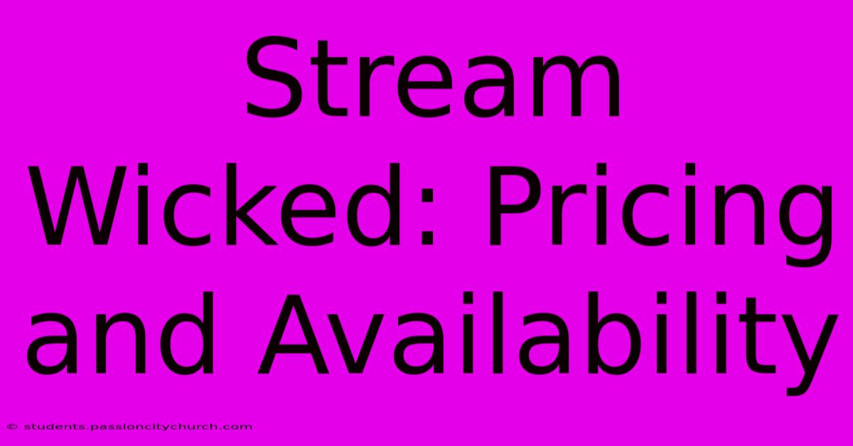 Stream Wicked: Pricing And Availability